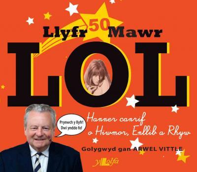 A picture of 'Llyfr Mawr LOL: Hanner Canrif o Hiwmor, Enllib a Rhyw'